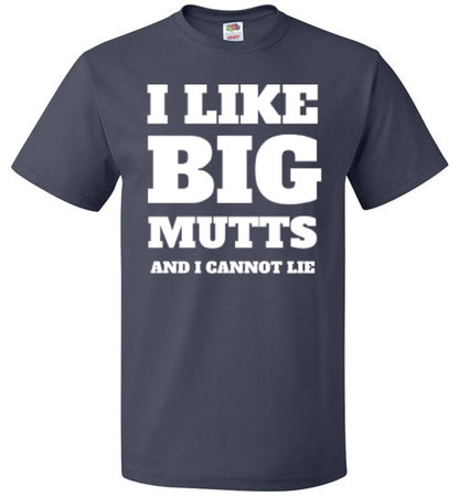 I Like Big Mutts and I Cannot Lie - Unisex - Tail Threads
