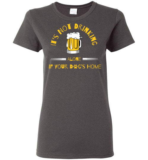 It's Not Drinking Alone - Beer - Ladies Cut - Tail Threads