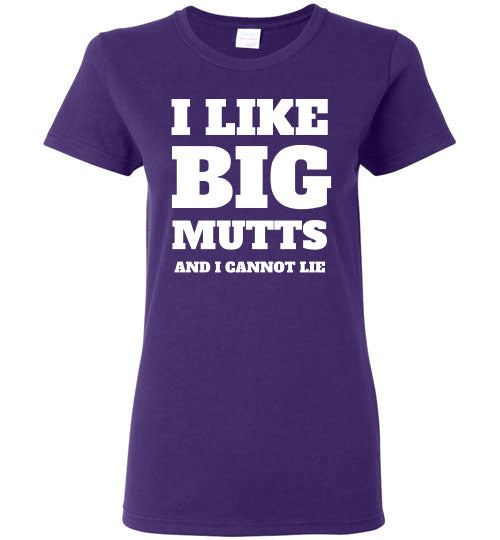 I Like Big Mutts and I Cannot Lie - Ladies Cut - Tail Threads