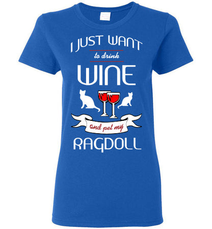 I Just Want to Drink Wine & Pet My Ragdoll - Ladies Cut - Tail Threads
