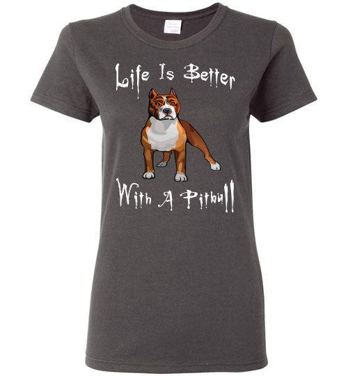 Life Is Better With A Pitbull - Ladies Cut - Tail Threads